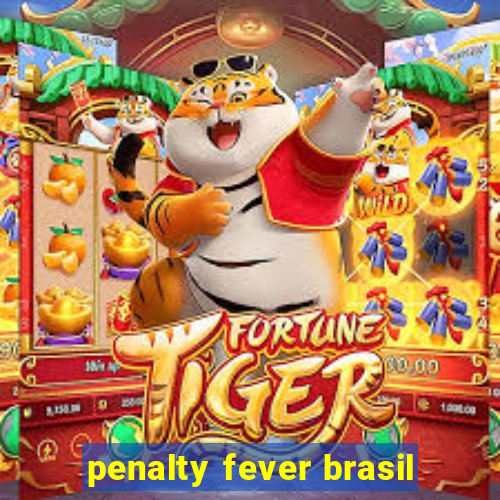 penalty fever brasil